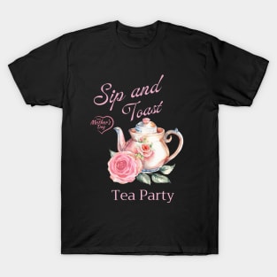 Mother daty Tea Party Sip and Toast T-Shirt